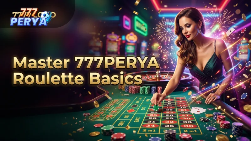 master-roulette-basics-for-smarter-777perya-live-game-decisions