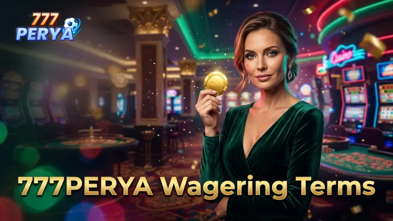 understand-777perya-wagering-requirements-for-smoother-withdrawals