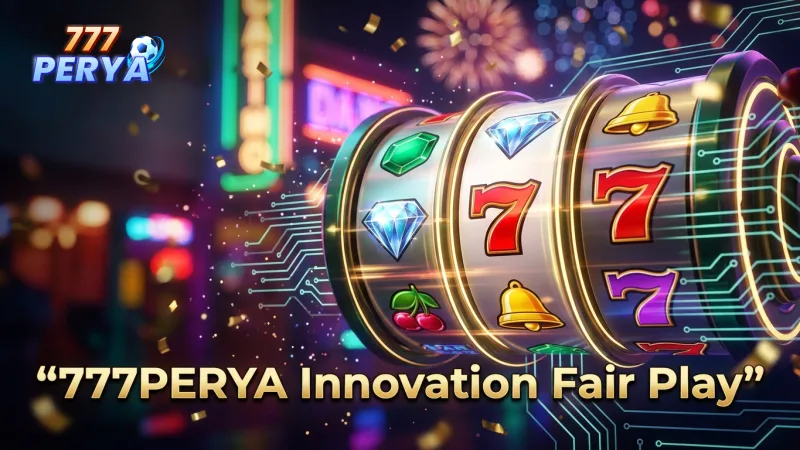 discover-777perya-s-top-providers-for-innovation-and-fair-gameplay
