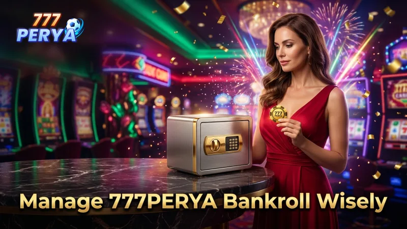 practice-smart-bankroll-management-to-extend-your-777perya-playtime